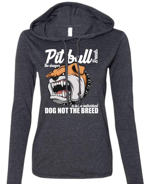 Pit Bull Breeds The Danger T Shirt, Dog Not The Breed T Shirt (Anvil Ladies Ringspun Hooded)