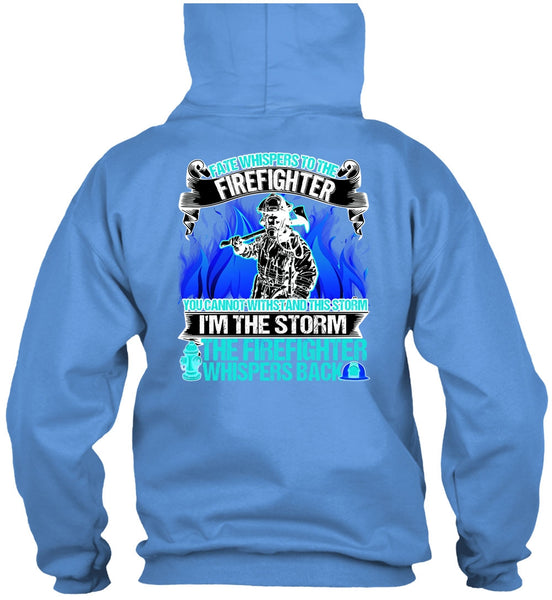 I'm The Storm The Firefighter T Shirt, I Love Firefighter T Shirt