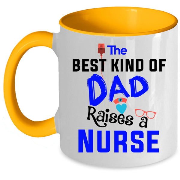 Awesome Nurses Coffee Mug, The Best Kind Of Dad Raises A Nurse Accent Mug