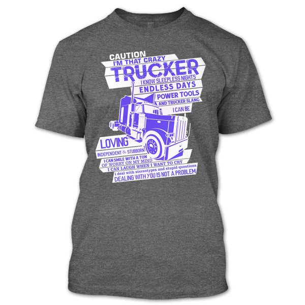 I'm That Crazy Trucker T Shirt, Coolest Trucker T Shirt