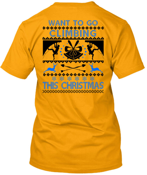 Want To Go Climbing This Christmas T Shirt, Noel Christmas T Shirt