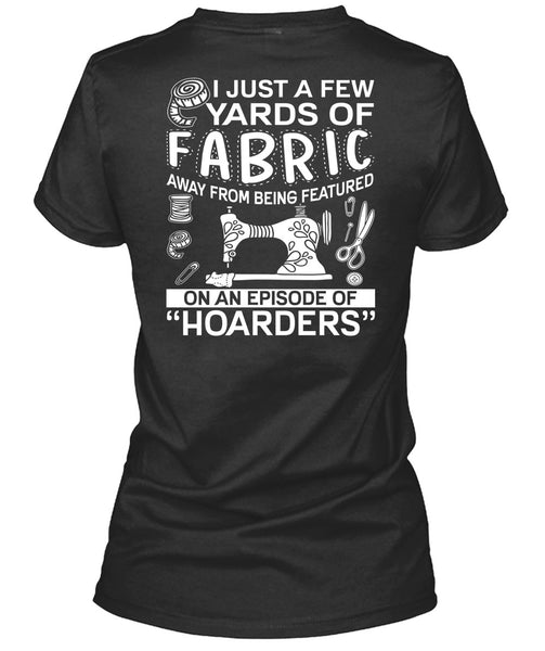 I Just A Few Yards Of Fabric T Shirt, Being A Sewing T Shirt