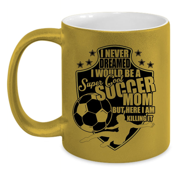 Cool Soccer Mom Coffee Mug, I Would Be A Cool Soccer Mom Accent Mug