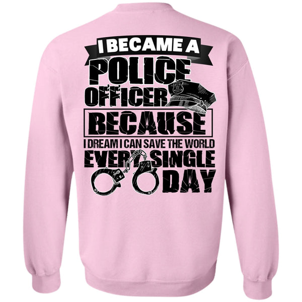 I Love Police T Shirt, I Became A Police Officer Sweatshirt