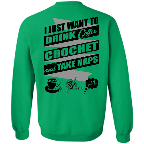 I Love Crochet T Shirt, I Just Want To Drink Coffee Sweatshirt