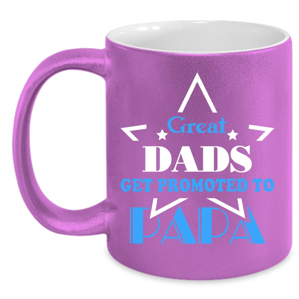 Great Dads Get Promoted To Papa Coffee Mug, Funny Papa Coffee Cup