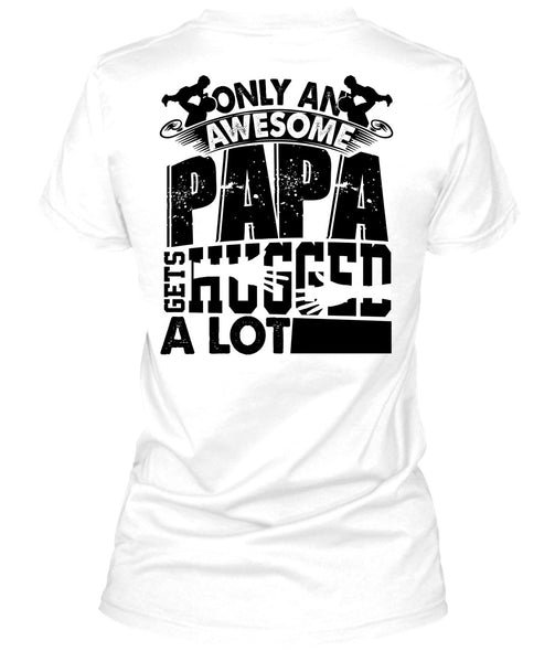 Only An Awesome Papa T Shirt, I Love Papa T Shirt