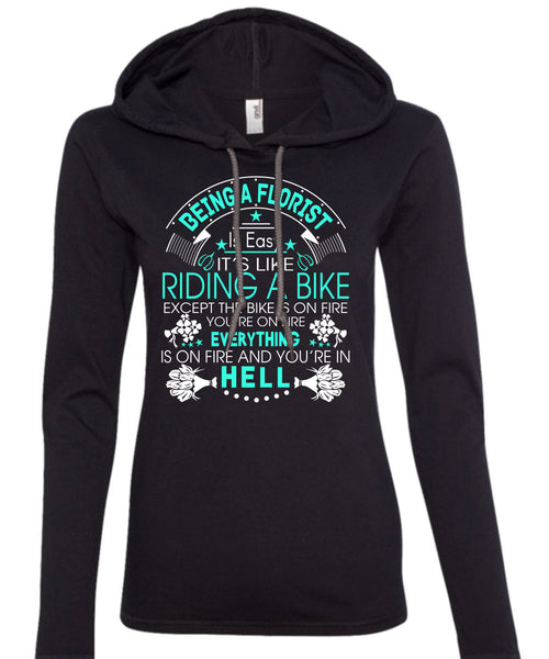 Being A Florist Is Easy T Shirt, It's Like Riding A Bike T Shirt (Anvil Ladies Ringspun Hooded)