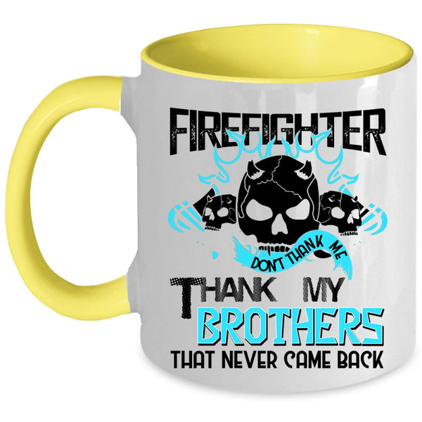 Don't Thank Me Thank My Brothers Coffee Mug, Firefighter Accent Mug