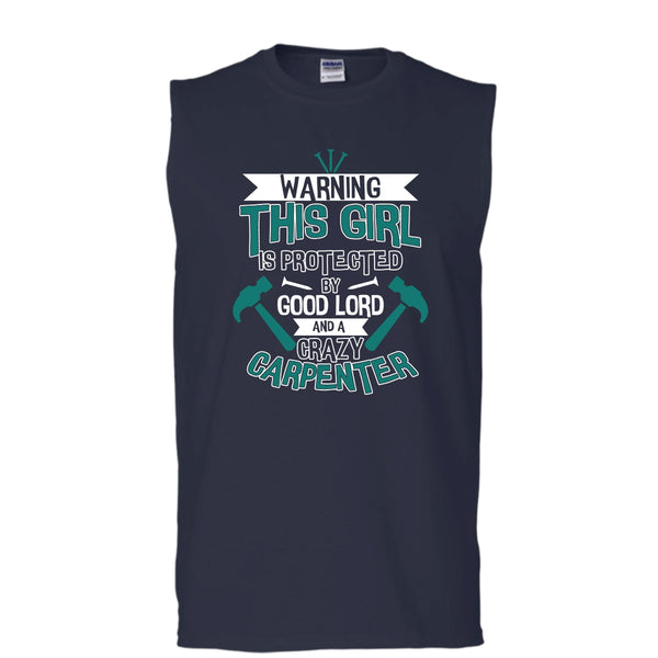 This Girl Is Protected By Good Lord T Shirt, A Crazy Carpenter T Shirt, Cool T Shirt (Men's Cotton Sleeveless)