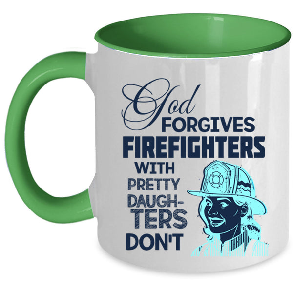 Pretty Daughters Coffee Mug, God Forgives Firefighters Accent Mug