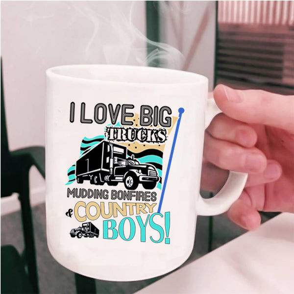Mudding Bonfires And Country Boys Coffee Mug, I Love Big Trucks Cup