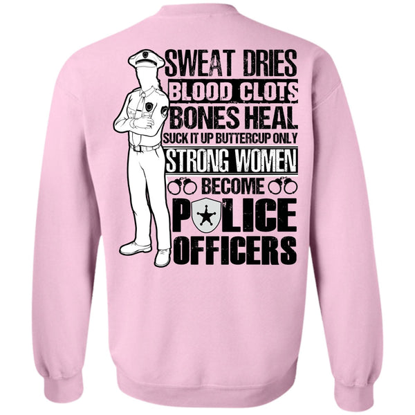 I Love Police T Shirt, Strong Women Become Police Officers Sweatshirt