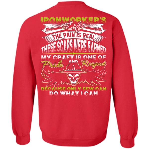 The Pain Is Real T Shirt, Being An Ironworker Sweatshirt