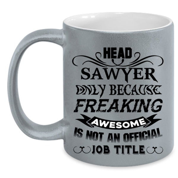 Best Gift For Head Sawyer Coffee Mug, Head Sawyer Accent Mug