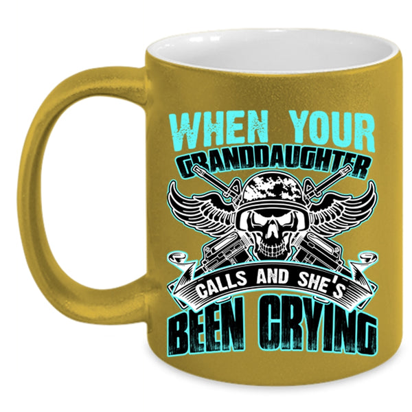 She's Been Crying Coffee Mug, When Your Granddaughter Calls Accent Mug