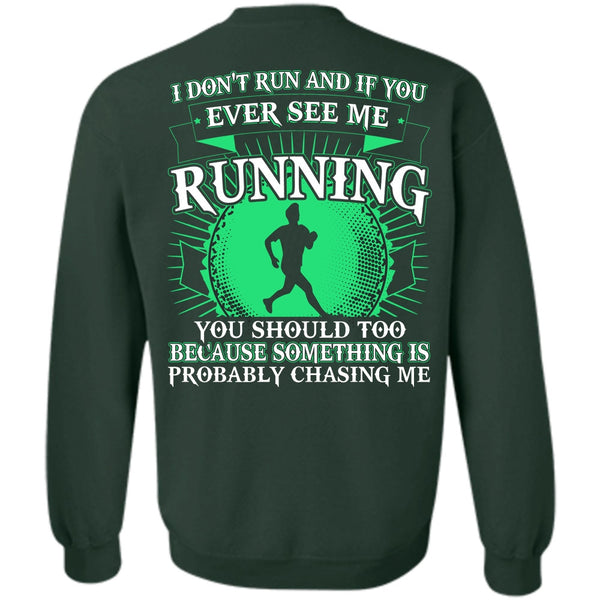 I Don't Run T Shirt, I Love Running Sweatshirt