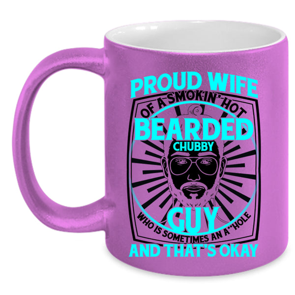 Cool Bearded Chubby Guy Coffee Mug, Proud Wife Of A Hot Bearded Chubby Guy Accent Mug