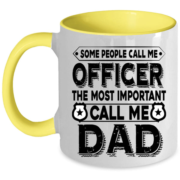 The Most Important Call Me Dad Coffee Mug, Call Me Officer Accent Mug
