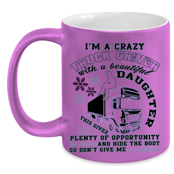 Dad Coffee Mug, I'm A Truck Driver With A Beautiful Daughter Accent Mug