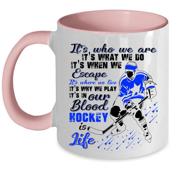 Awesome Hockey Coffee Mug, It's In Our Blood Hockey Is Life Accent Mug