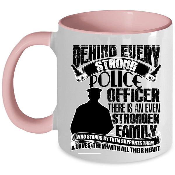 There Is An Even Stronger Family Coffee Mug, Behind Every Strong Police Officer Accent Mug