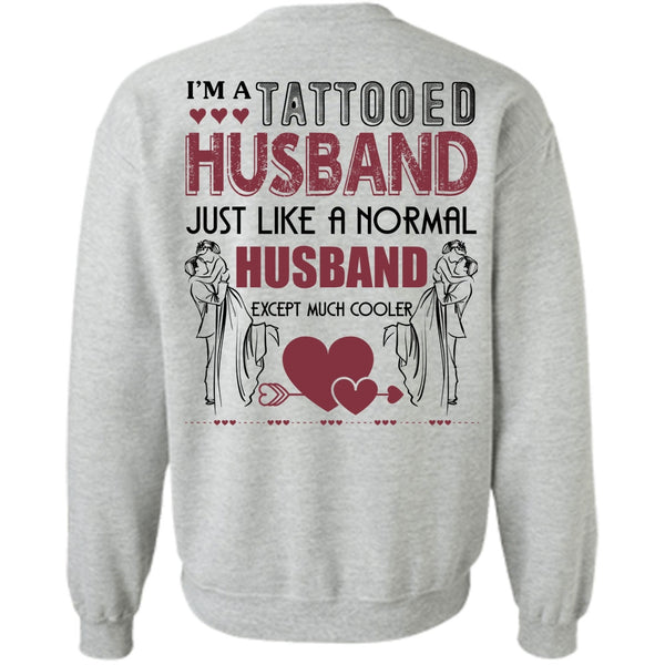 Being A Husband T Shirt, I'm A Tattooed Husband Sweatshirt