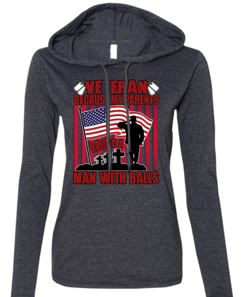 My Parents Raised A Man With Balls T Shirt, Being A Veteran T Shirt (Anvil Ladies Ringspun Hooded)