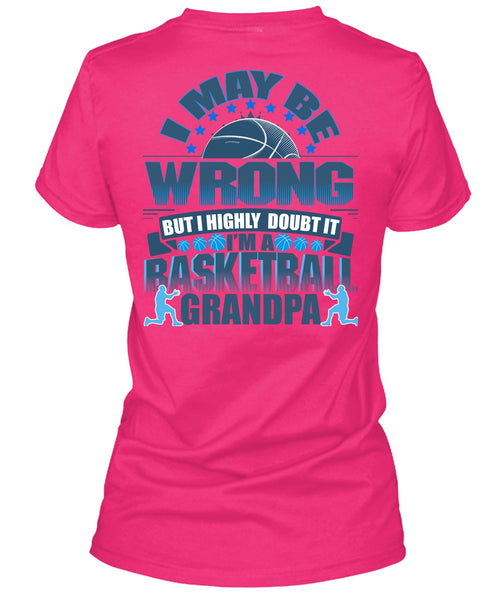 I'm A Basketball Grandpa T Shirt, I May Be Wrong T Shirt, Cool Shirt (Ladies LS Heather V-Neck)