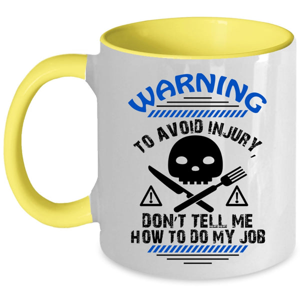 Funny Chef Coffee Mug, Don't Tell me How To Do My Job Accent Mug