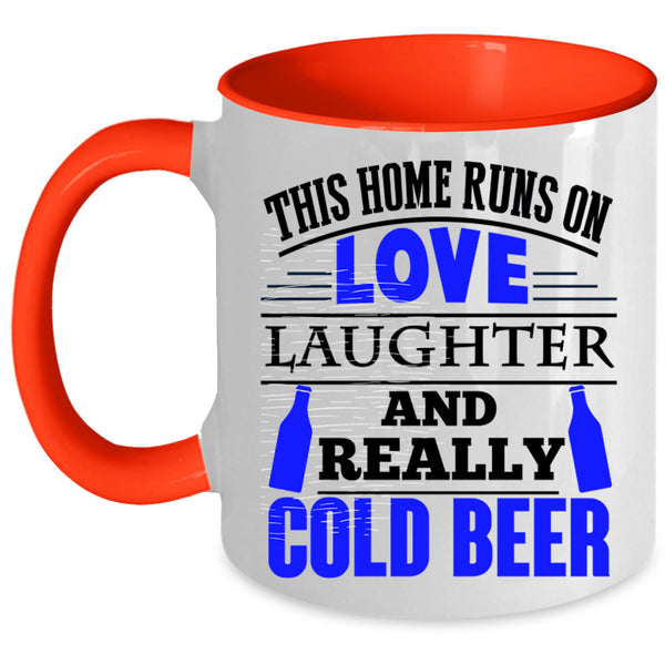Cold Beer Coffee Mug, This Home Runs On Love Laughter Accent Mug