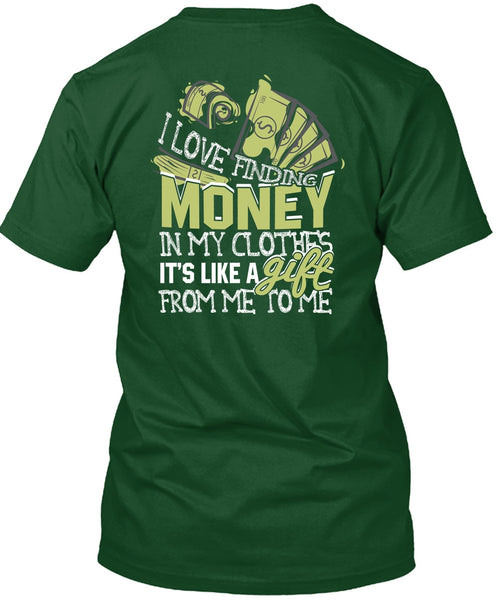 I Love Finding Money T Shirt, It's Like A Gift T Shirt