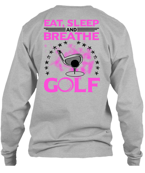 Eat Sleep Breathe And Golf T Shirt, Being A Golfer T Shirt