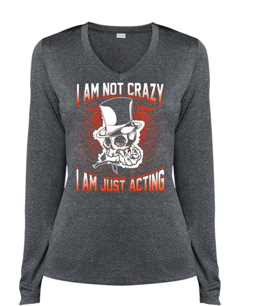 I Am Not Crazy T Shirt, I Am Just Acting T Shirt, Cool Shirt (Ladies LS Heather V-Neck)