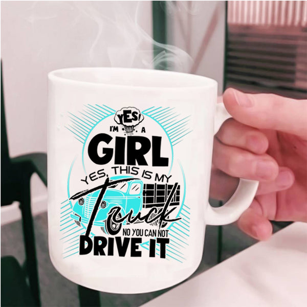 This Is My Truck Coffee Mug, I'm A Girl Cup