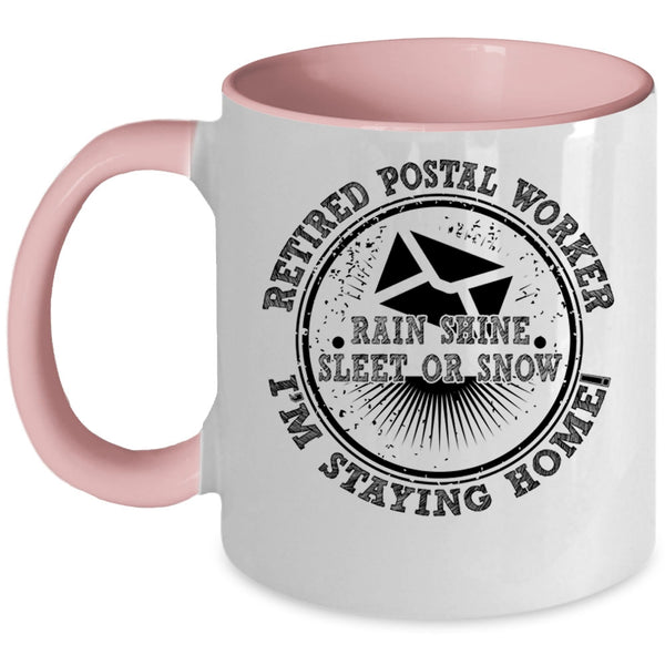I'm Staying Home Coffee Mug, Retired Postal Worker Accent Mug