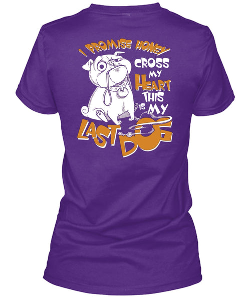 I Promise Honey Cross My Heart T Shirt, This Is My Last Dog T Shirt