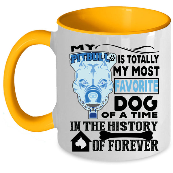 Cute Dogs Coffee Mug, My Pitbull Is Totally My Most Favorite Dog Accent Mug