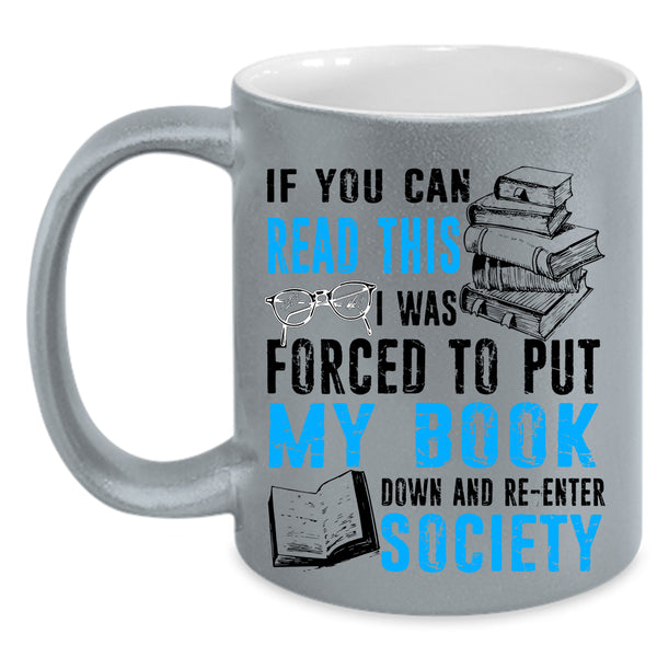 Re-enter Society Coffee Mug, I Was Forced To Put My Book Down Accent Mug
