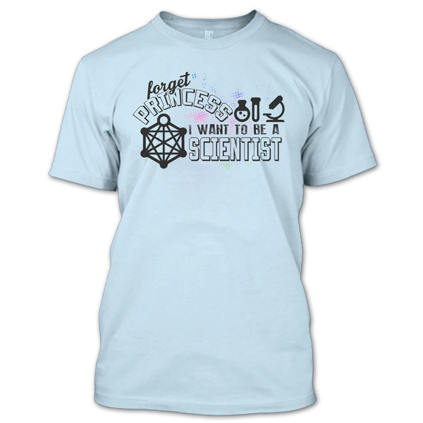 Forget Princess T Shirt, Coolest Scientist T Shirt