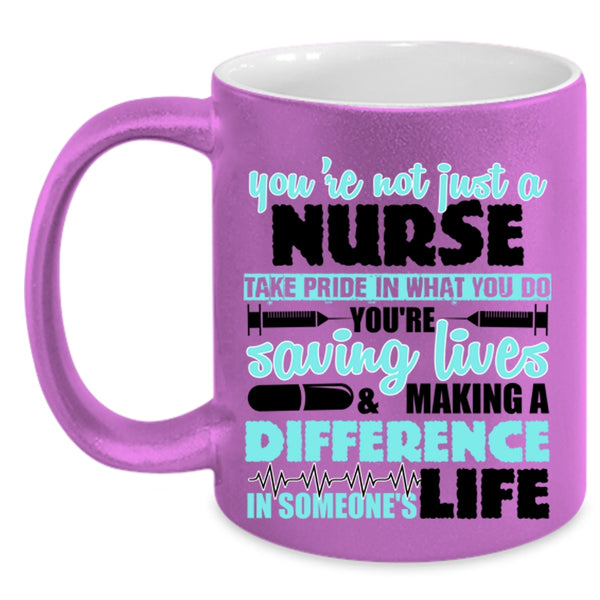 Cool Gift For Nurse Coffee Mug, You're Not Just A Nurse Accent Mug