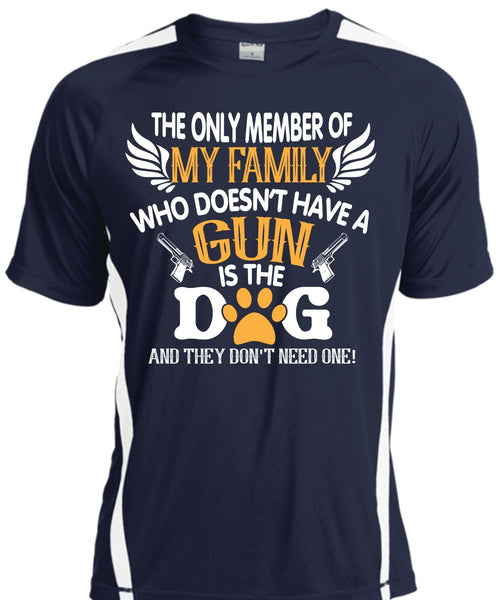 The Only Member Of My Family Who Doesn't Have A Gun Is The Dog T Shirt