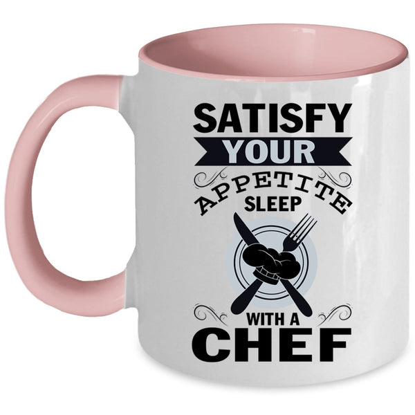 Funny Coffee Mug, Satisfy Your Appetite Sleep With A Chef Accent Mug