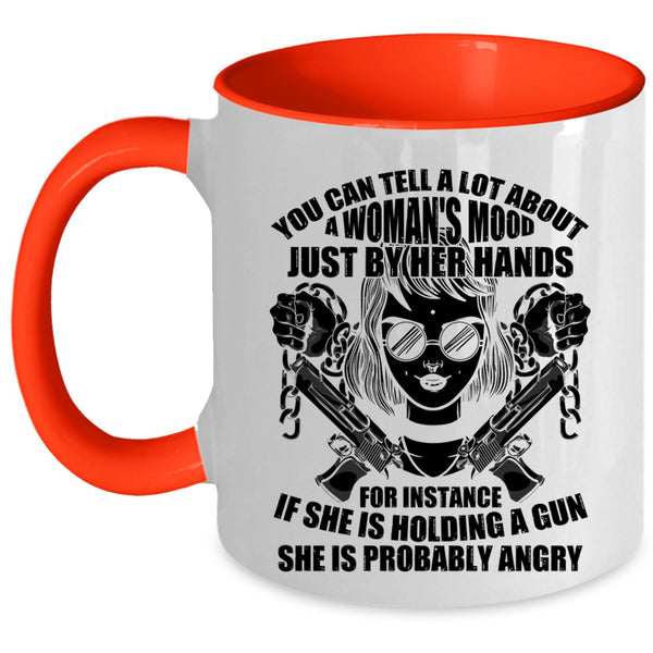 She Is Holding A Gun Coffee Mug, You Can Tell A Lot About A Woman's Mood Accent Mug