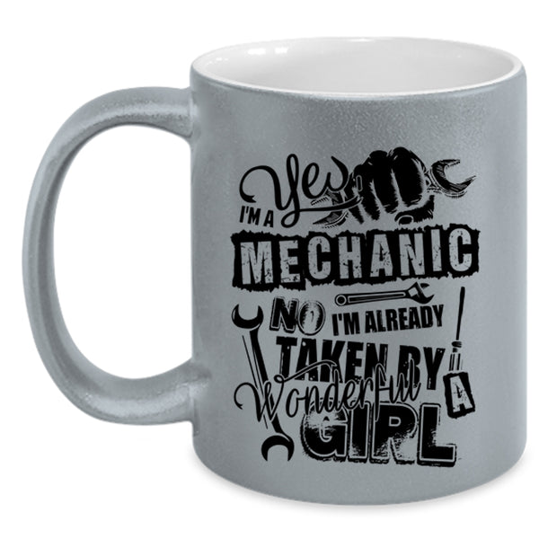 I'm Already Taken By A Wonderful Girl Coffee Mug, I'm A Mechanic Accent Mug