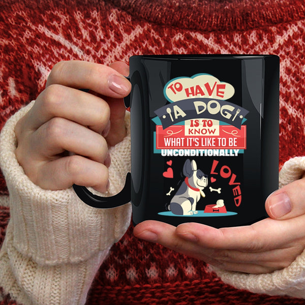 To Have A Dog Is To Know Coffee Mug, Cool Dog Lover Coffee Cup