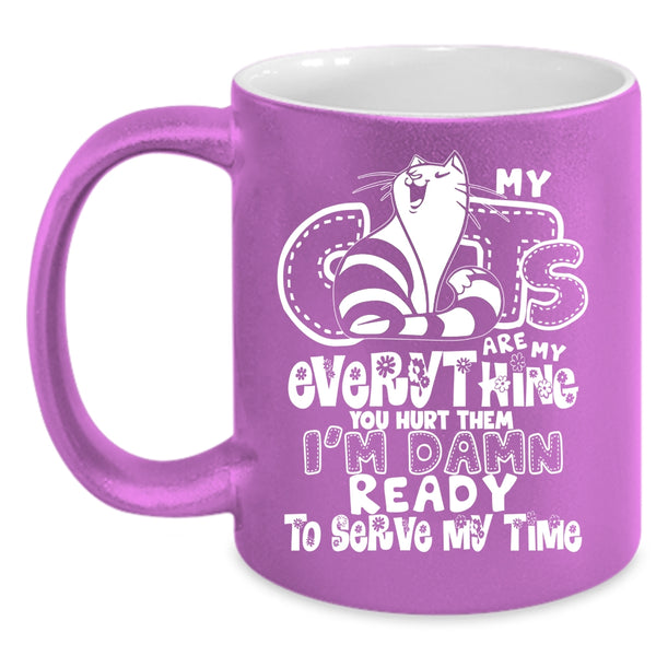 My Cats Are My Everything Coffee Mug, Funny Cat Lovers Coffee Cup