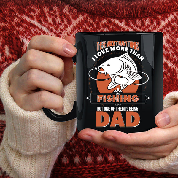 I Love Fishing Coffee Mug, I Love Being Dad Coffee Cup