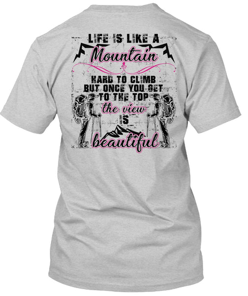 Life Is Like A Mountain T Shirt, Being A Hiker T Shirt
