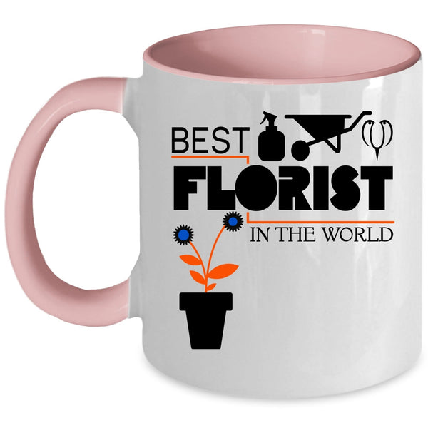 Best Florist Ever Coffee Mug, Best Florist In The World Accent Mug